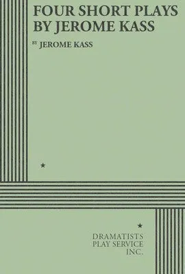 FOUR SHORT PLAYS BY JEROME KASS