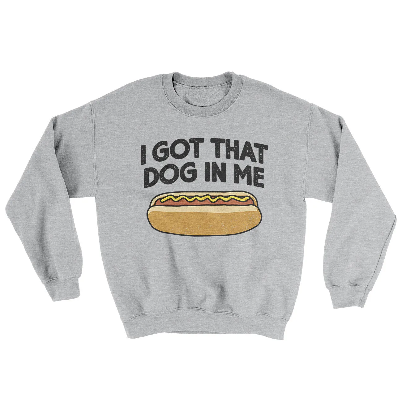 I Got That Dog In Me Ugly Sweater