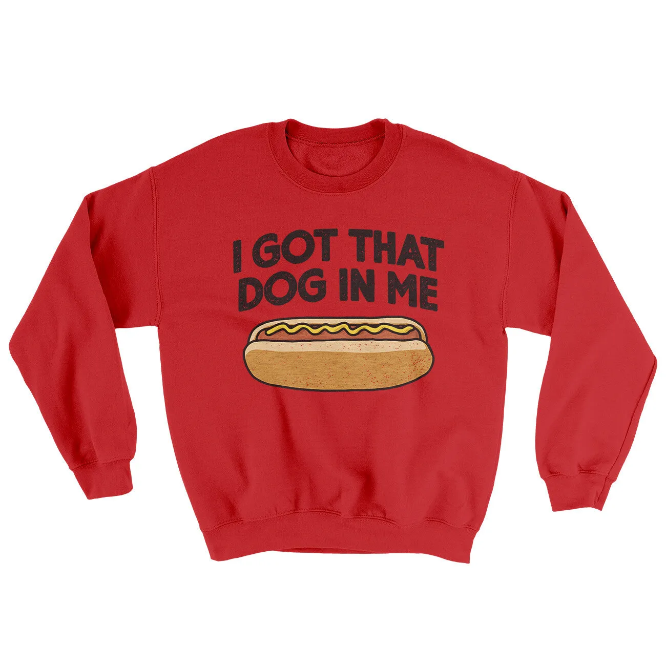 I Got That Dog In Me Ugly Sweater