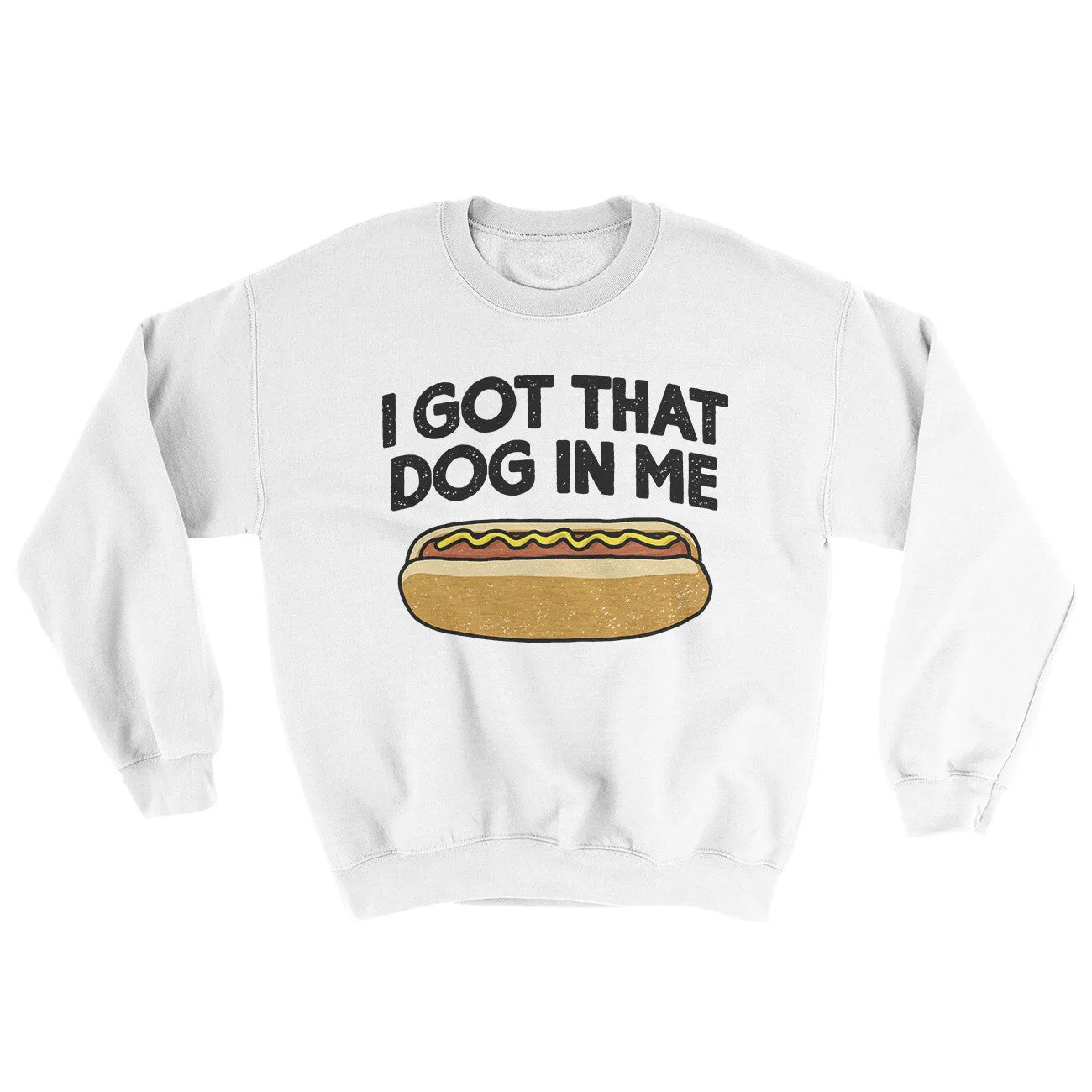 I Got That Dog In Me Ugly Sweater