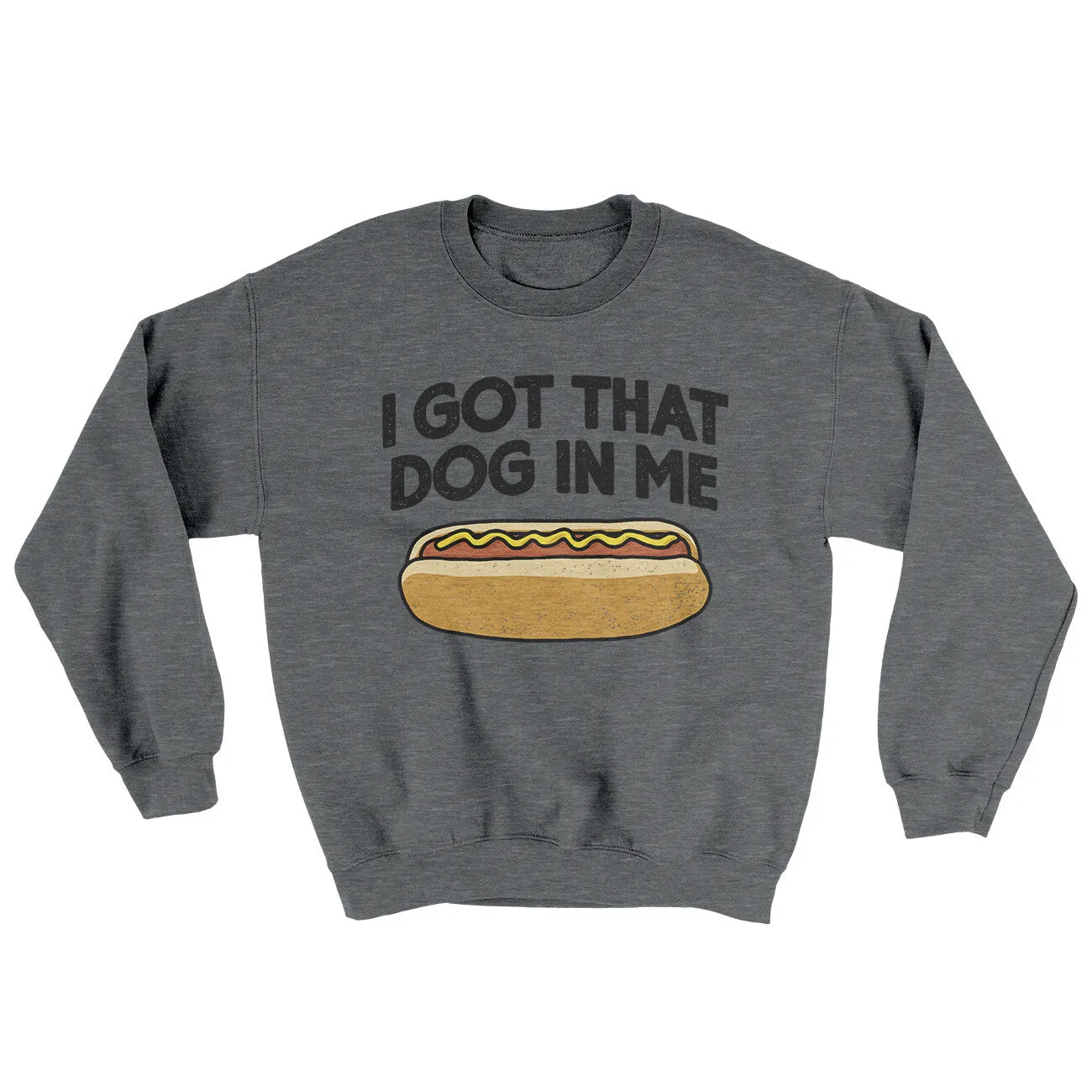 I Got That Dog In Me Ugly Sweater