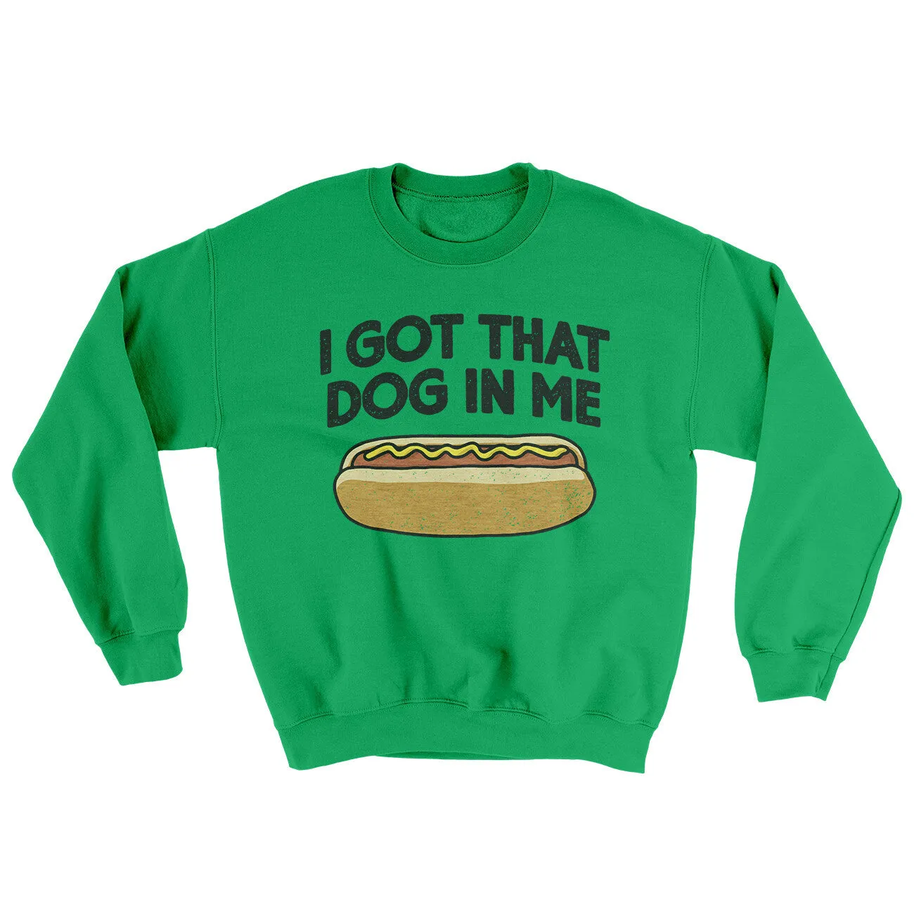 I Got That Dog In Me Ugly Sweater
