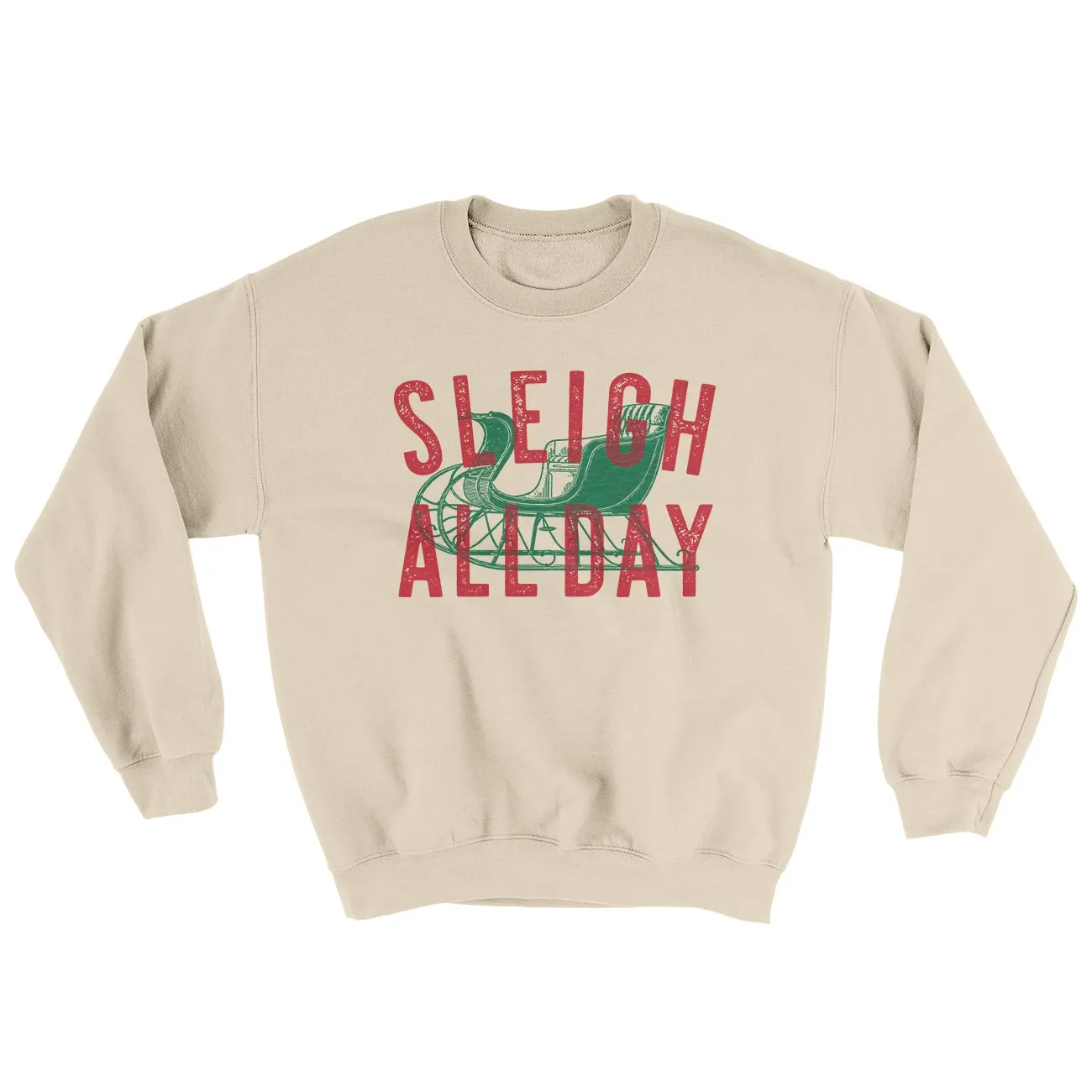 Sleigh All Day Ugly Sweater