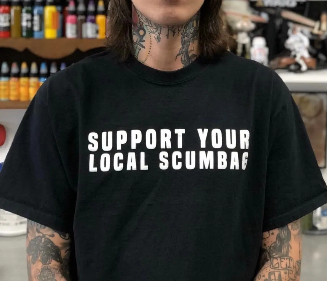 Support Your Local Scumbag Tee