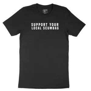 Support Your Local Scumbag Tee